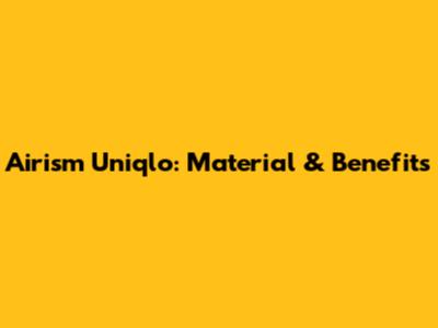 Airism Uniqlo: Material & Benefits