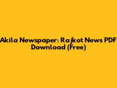 Akila Newspaper: Rajkot News PDF Download (Free)