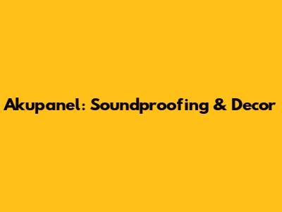 Akupanel: Soundproofing & Decor