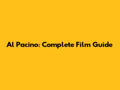 Al Pacino: Complete Film Guide