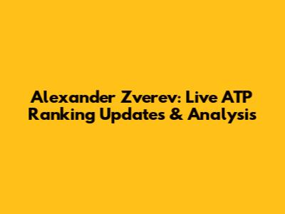 Alexander Zverev: Live ATP Ranking Updates & Analysis