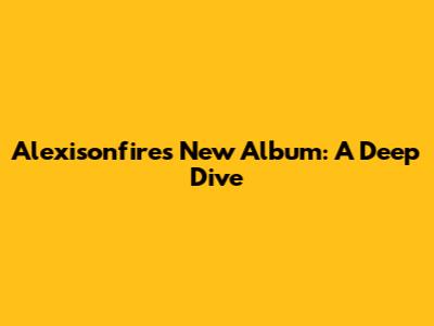 Alexisonfire's New Album: A Deep Dive