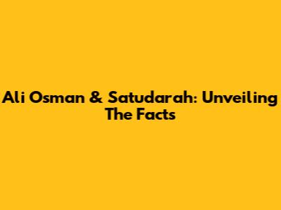 Ali Osman & Satudarah: Unveiling The Facts