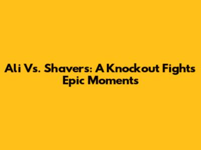 Ali Vs. Shavers: A Knockout Fight's Epic Moments