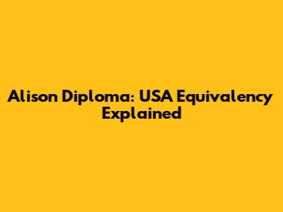 Alison Diploma: USA Equivalency Explained