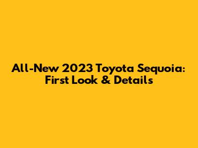 All-New 2023 Toyota Sequoia: First Look & Details