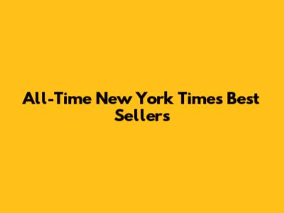 All-Time New York Times Best Sellers