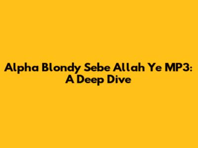 Alpha Blondy Sebe Allah Y'e MP3: A Deep Dive