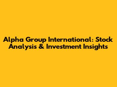 Alpha Group International: Stock Analysis & Investment Insights