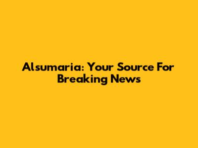 Alsumaria: Your Source For Breaking News