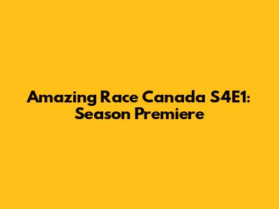 Amazing Race Canada S4E1: Season Premiere