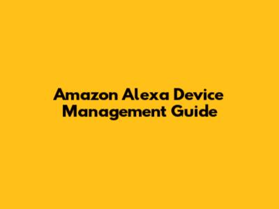Amazon Alexa Device Management Guide