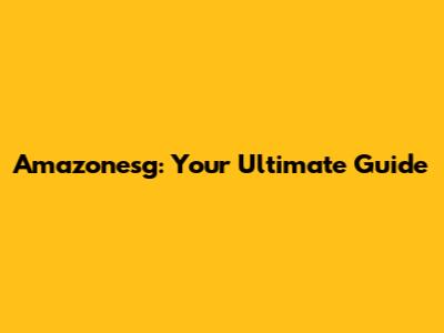 Amazonesg: Your Ultimate Guide