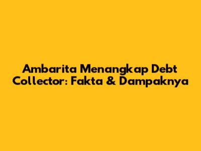 Ambarita Menangkap Debt Collector: Fakta & Dampaknya