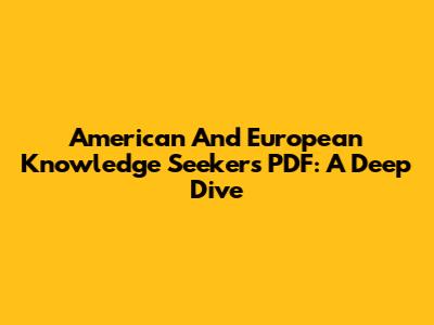 American And European Knowledge Seekers PDF: A Deep Dive