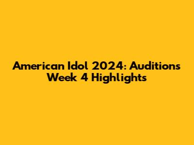 American Idol 2024: Auditions Week 4 Highlights