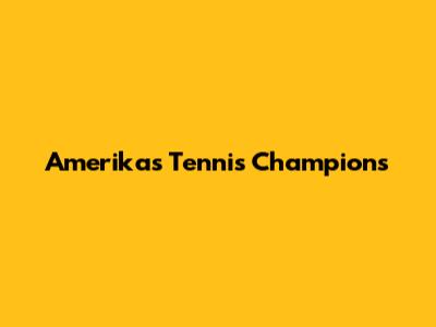 Amerika's Tennis Champions