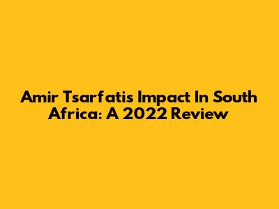 Amir Tsarfati's Impact In South Africa: A 2022 Review