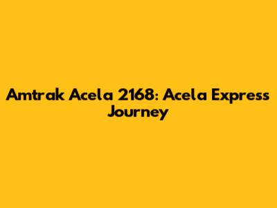 Amtrak Acela 2168: Acela Express Journey