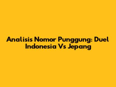 Analisis Nomor Punggung: Duel Indonesia Vs Jepang