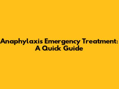 Anaphylaxis Emergency Treatment: A Quick Guide