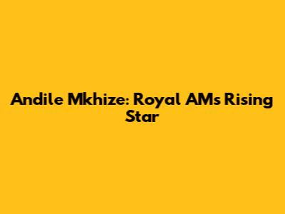 Andile Mkhize: Royal AM's Rising Star