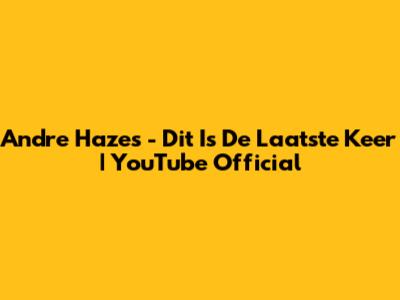 Andre Hazes - Dit Is De Laatste Keer | YouTube Official