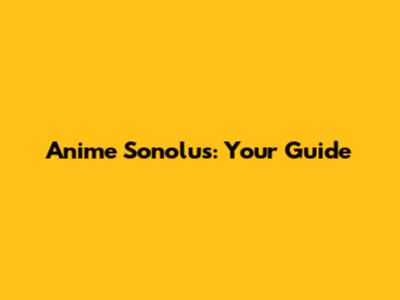 Anime Sonolus: Your Guide