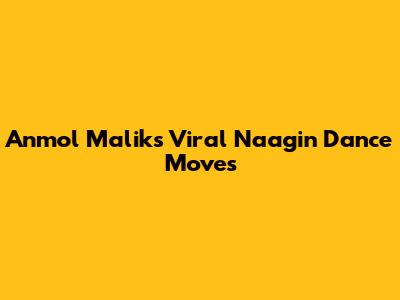 Anmol Malik's Viral Naagin Dance Moves