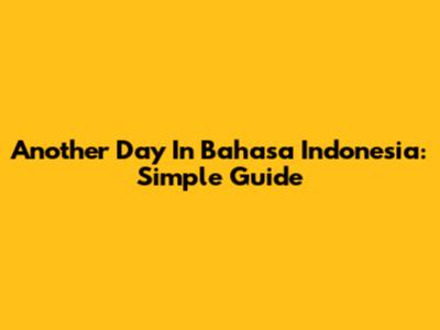 Another Day In Bahasa Indonesia: Simple Guide