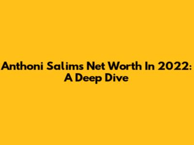 Anthoni Salim's Net Worth In 2022: A Deep Dive