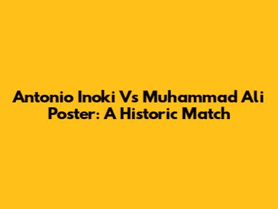 Antonio Inoki Vs Muhammad Ali Poster: A Historic Match