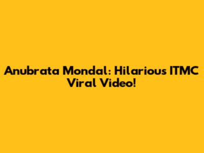 Anubrata Mondal: Hilarious ITMC Viral Video!