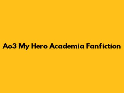 Ao3 My Hero Academia Fanfiction