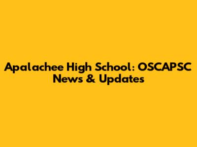 Apalachee High School: OSCAPSC News & Updates