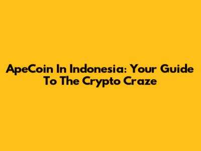 ApeCoin In Indonesia: Your Guide To The Crypto Craze