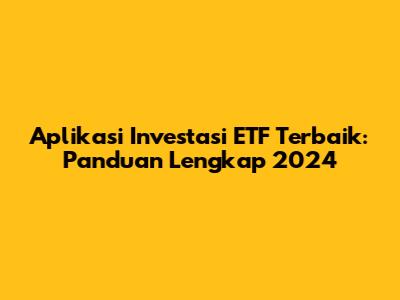 Aplikasi Investasi ETF Terbaik: Panduan Lengkap 2024