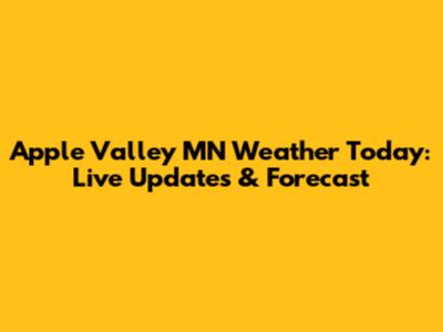 Apple Valley MN Weather Today: Live Updates & Forecast