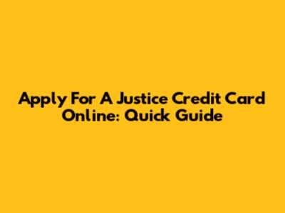 Apply For A Justice Credit Card Online: Quick Guide