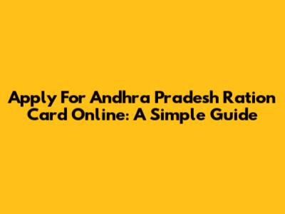 Apply For Andhra Pradesh Ration Card Online: A Simple Guide