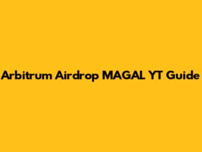 Arbitrum Airdrop MAGAL YT Guide