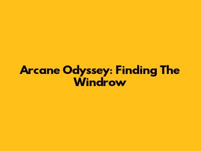 Arcane Odyssey: Finding The Windrow