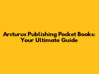Arcturus Publishing Pocket Books: Your Ultimate Guide