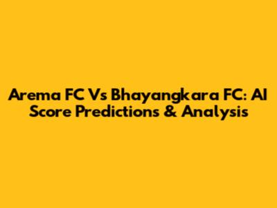 Arema FC Vs Bhayangkara FC: AI Score Predictions & Analysis