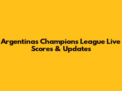 Argentina's Champions League Live Scores & Updates