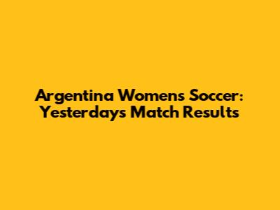 Argentina Women's Soccer: Yesterday's Match Results