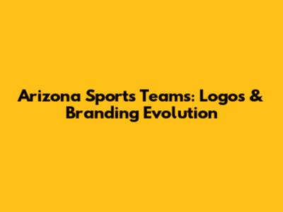 Arizona Sports Teams: Logos & Branding Evolution
