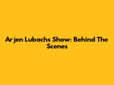 Arjen Lubach's Show: Behind The Scenes