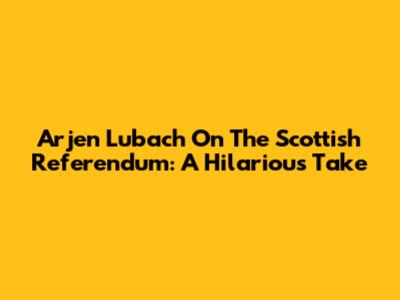 Arjen Lubach On The Scottish Referendum: A Hilarious Take