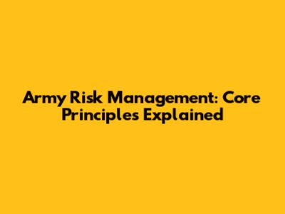 Army Risk Management: Core Principles Explained